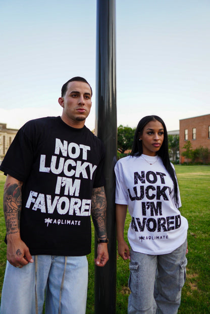 ‘Not Lucky, I’m Favored’ Tee